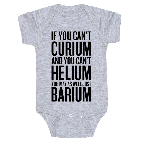 If You Can't Curium Baby One-Piece