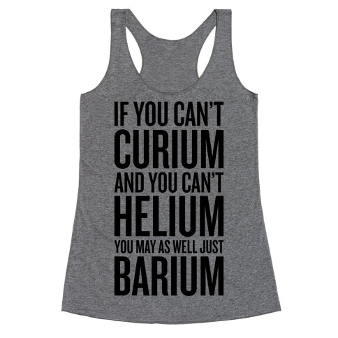 If You Can't Curium Racerback Tank Top