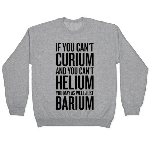 If You Can't Curium Pullover