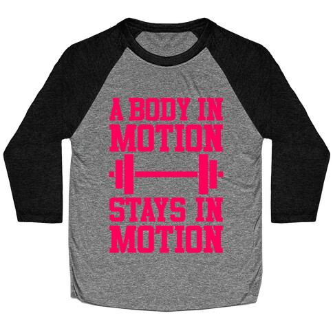 A Body In Motion Baseball Tee