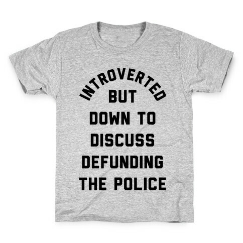 Introverted But Down to Discuss Defunding the Police Kids T-Shirt