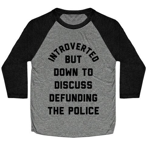 Introverted But Down to Discuss Defunding the Police Baseball Tee