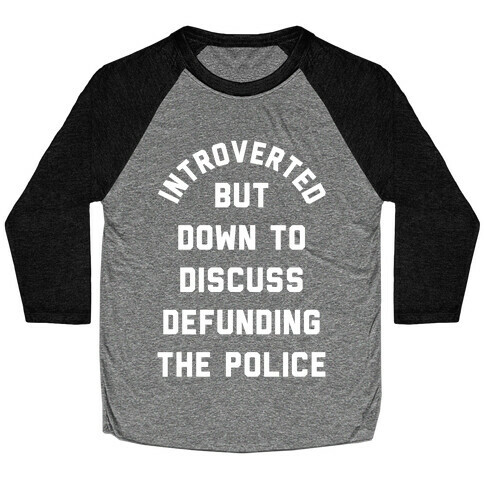 Introverted But Down to Discuss Defunding the Police Baseball Tee