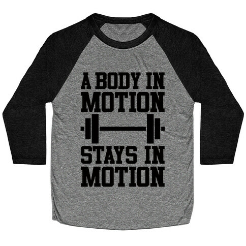 A Body In Motion Baseball Tee