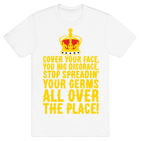 Cover Your Face You Big Disgrace Parody T-Shirt
