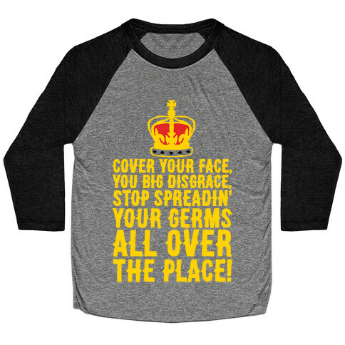 Cover Your Face You Big Disgrace Parody Baseball Tee