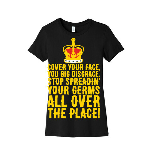 Cover Your Face You Big Disgrace Parody White Print Womens T-Shirt