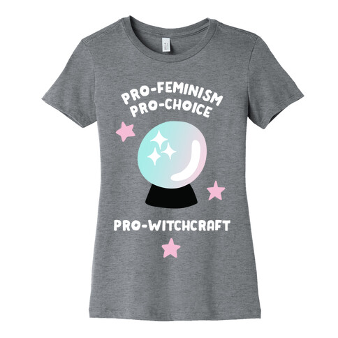Pro-Choice, Pro-Feminism, Pro-Witchcraft Womens T-Shirt