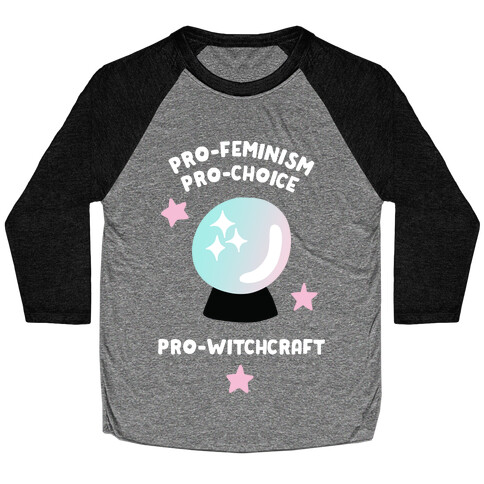 Pro-Choice, Pro-Feminism, Pro-Witchcraft Baseball Tee