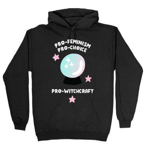 Pro-Choice, Pro-Feminism, Pro-Witchcraft Hooded Sweatshirt