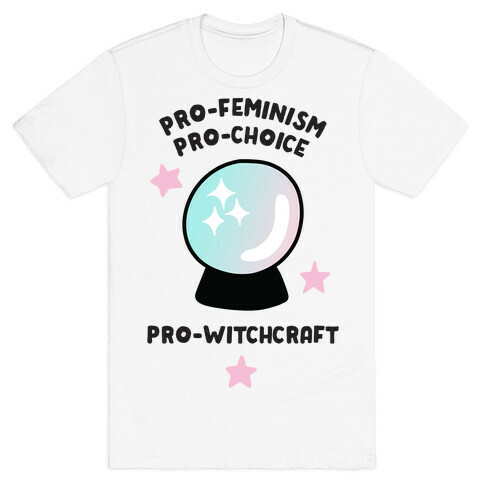 Pro-Choice, Pro-Feminism, Pro-Witchcraft T-Shirt