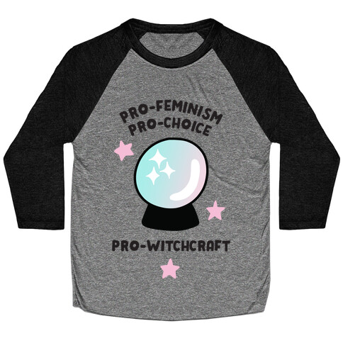 Pro-Choice, Pro-Feminism, Pro-Witchcraft Baseball Tee