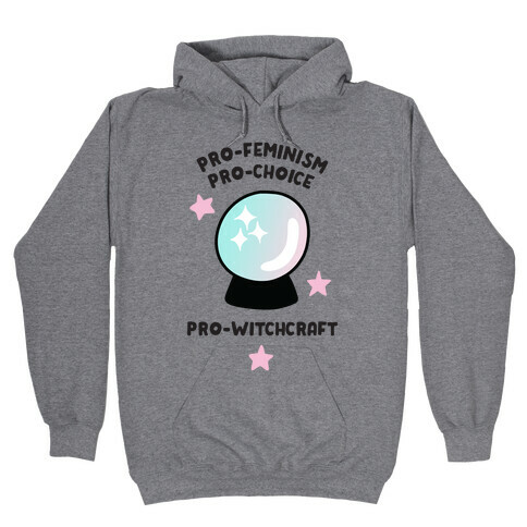 Pro-Choice, Pro-Feminism, Pro-Witchcraft Hooded Sweatshirt