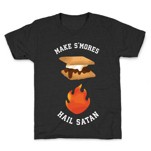 Make S'mores, Hail Satan Kids T-Shirt
