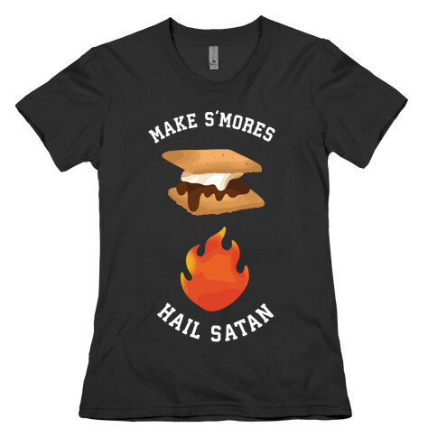 Make S'mores, Hail Satan Womens T-Shirt