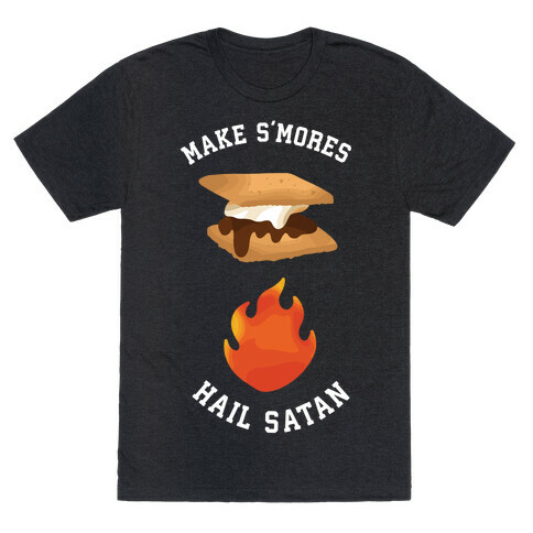 Make S'mores, Hail Satan T-Shirt