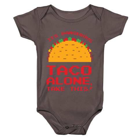 It's Dangerous Taco Alone, Take This!  Baby One-Piece