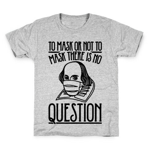 To Mask Or Not To Mask There Is No Question Kids T-Shirt