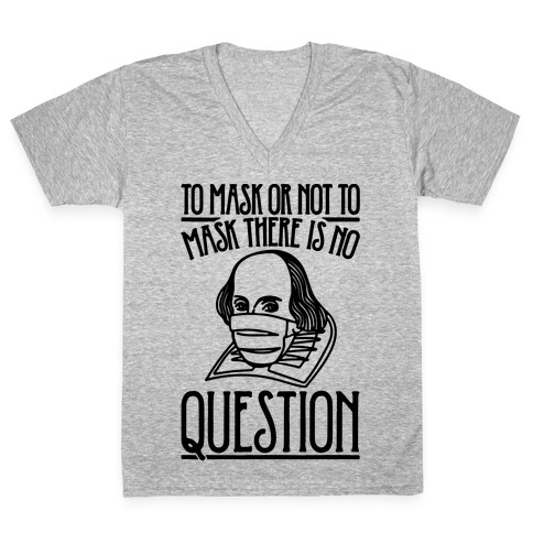 To Mask Or Not To Mask There Is No Question V-Neck Tee Shirt