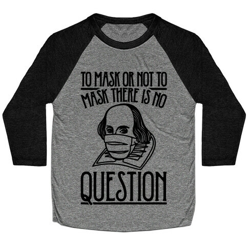 To Mask Or Not To Mask There Is No Question Baseball Tee