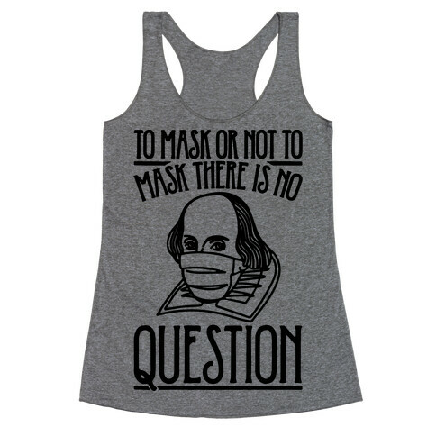 To Mask Or Not To Mask There Is No Question Racerback Tank Top