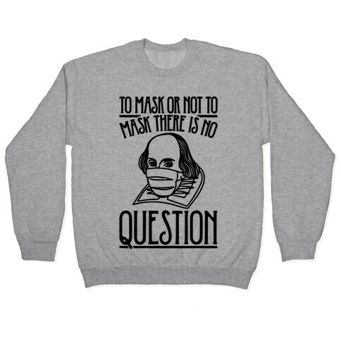 To Mask Or Not To Mask There Is No Question Pullover