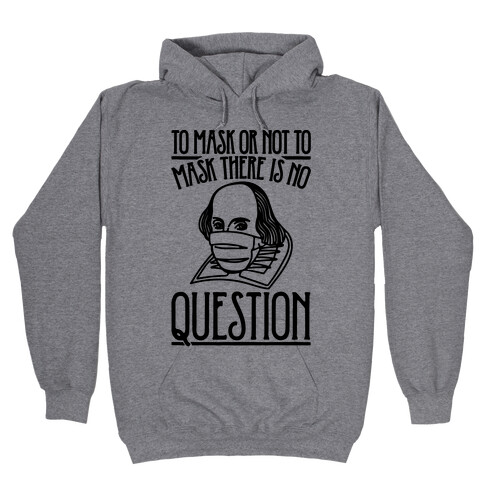 To Mask Or Not To Mask There Is No Question Hooded Sweatshirt