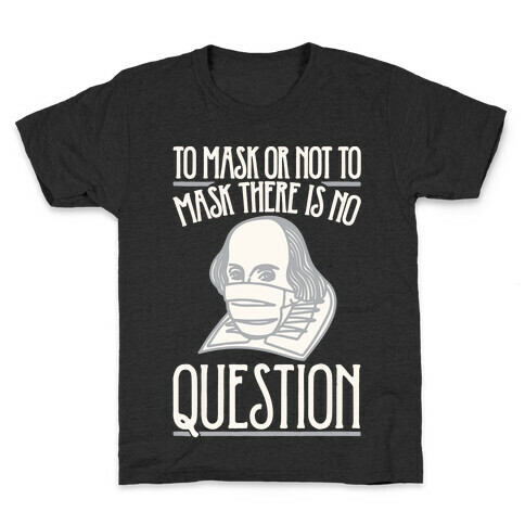 To Mask Or Not To Mask There Is No Question White Print Kids T-Shirt
