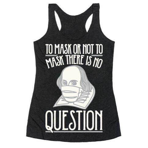To Mask Or Not To Mask There Is No Question White Print Racerback Tank Top