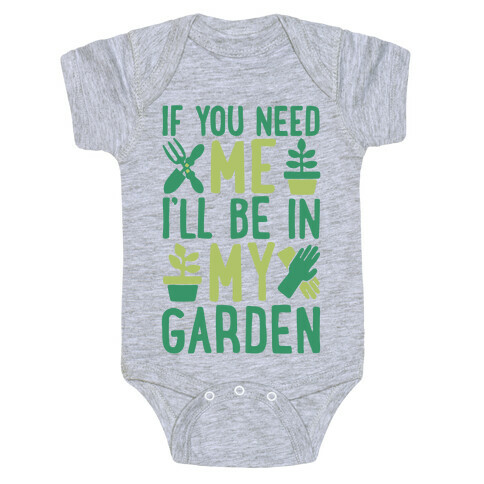 If You Need Me I'll Be In My Garden Baby One-Piece