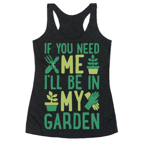 If You Need Me I'll Be In My Garden White Print Racerback Tank Top