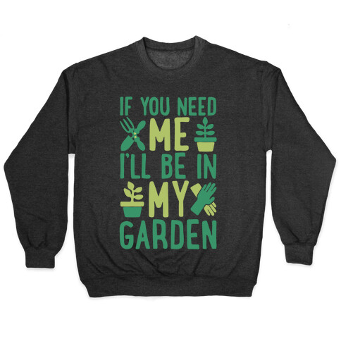 If You Need Me I'll Be In My Garden White Print Pullover