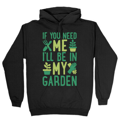 If You Need Me I'll Be In My Garden White Print Hooded Sweatshirt