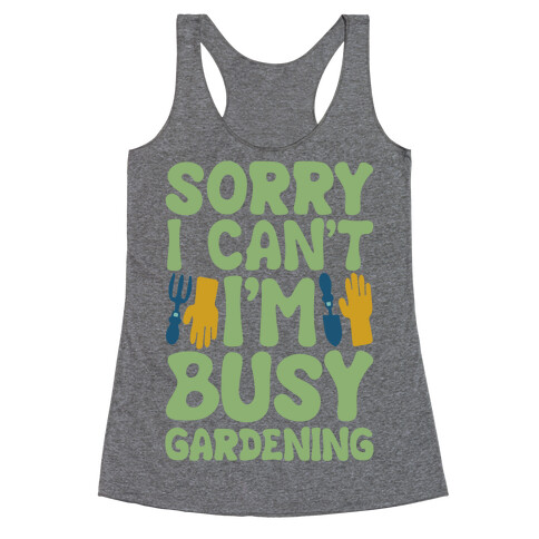 Sorry I Can't I'm Busy Gardening White Print Racerback Tank Top