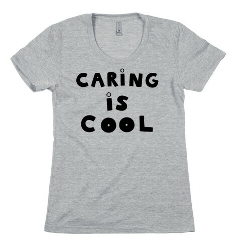 Caring Is Cool Womens T-Shirt