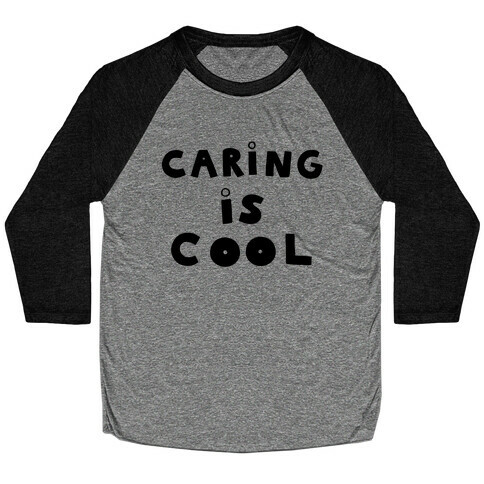 Caring Is Cool Baseball Tee