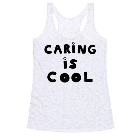 Caring Is Cool Racerback Tank Top