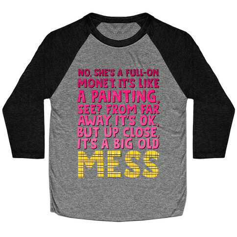 "Big Old Mess" Clueless Quote  Baseball Tee