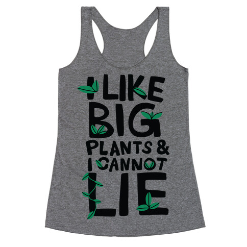 I Like Big Plants & I Cannot Lie Racerback Tank Top