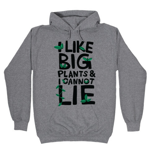I Like Big Plants & I Cannot Lie Hooded Sweatshirt