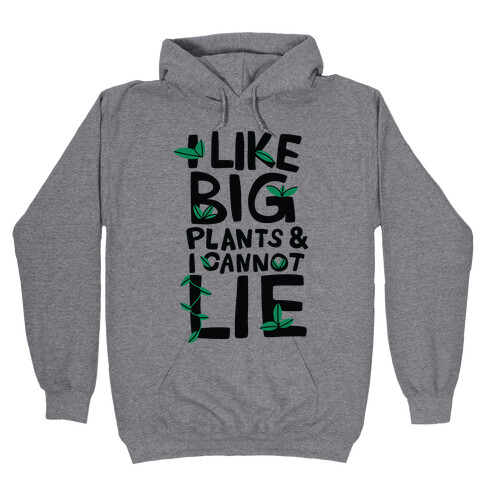 I Like Big Plants & I Cannot Lie Hooded Sweatshirt