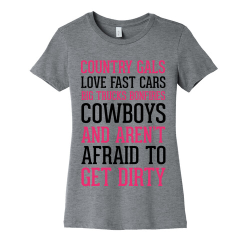 Country Gals Love Fast Cars Big Trucks Bonfires Cowboys And Aren't Afraid To Get Dirty Womens T-Shirt