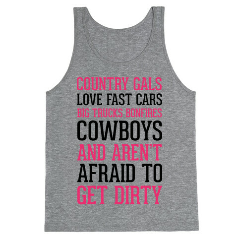 Country Gals Love Fast Cars Big Trucks Bonfires Cowboys And Aren't Afraid To Get Dirty Tank Top