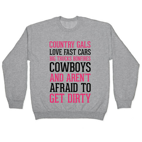 Country Gals Love Fast Cars Big Trucks Bonfires Cowboys And Aren't Afraid To Get Dirty Pullover