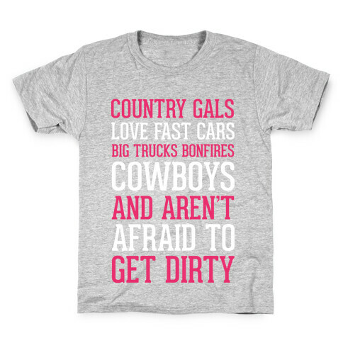 Country Gals Love Fast Cars Big Trucks Bonfires Cowboys And Aren't Afraid To Get Dirty Kids T-Shirt