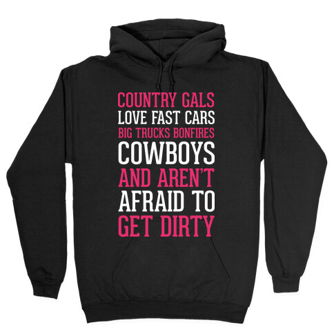 Country Gals Love Fast Cars Big Trucks Bonfires Cowboys And Aren't Afraid To Get Dirty Hooded Sweatshirt