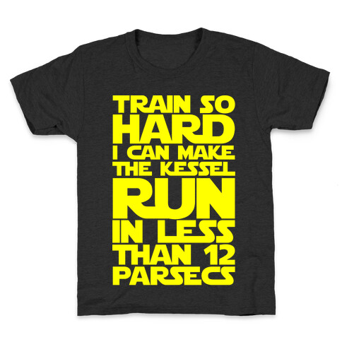 I Train So Hard I Can Make The Kessel Run In Less Than 12 Parsecs Kids T-Shirt