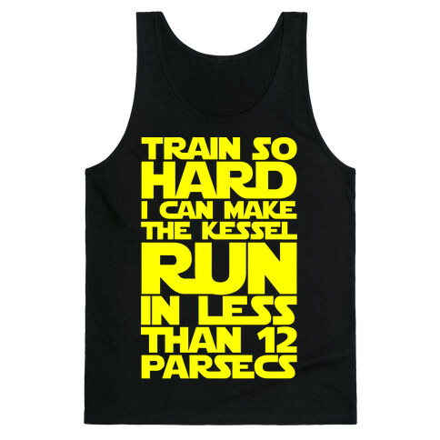 I Train So Hard I Can Make The Kessel Run In Less Than 12 Parsecs Tank Top