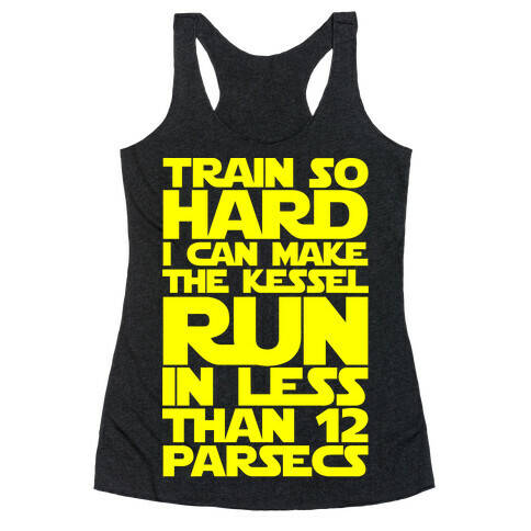 I Train So Hard I Can Make The Kessel Run In Less Than 12 Parsecs Racerback Tank Top