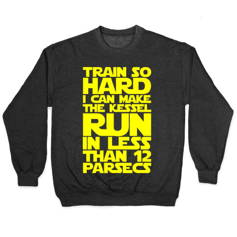 I Train So Hard I Can Make The Kessel Run In Less Than 12 Parsecs Pullover